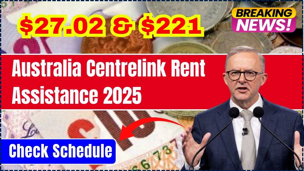 Australia 27.02 & 221 Centrelink Rent Assistance 2025 Are You eligible to get it? Check Schedule