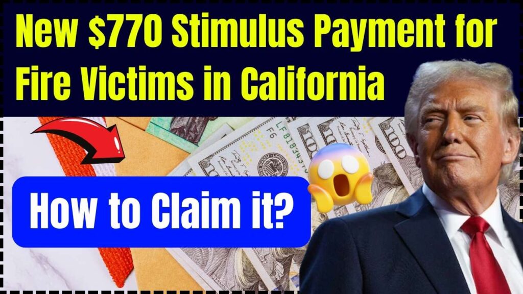 New $770 Stimulus Payment for Fire Victims in California –How to Claim it? Check Complete Process 1 New $770 Stimulus Payment for Fire Victims in California