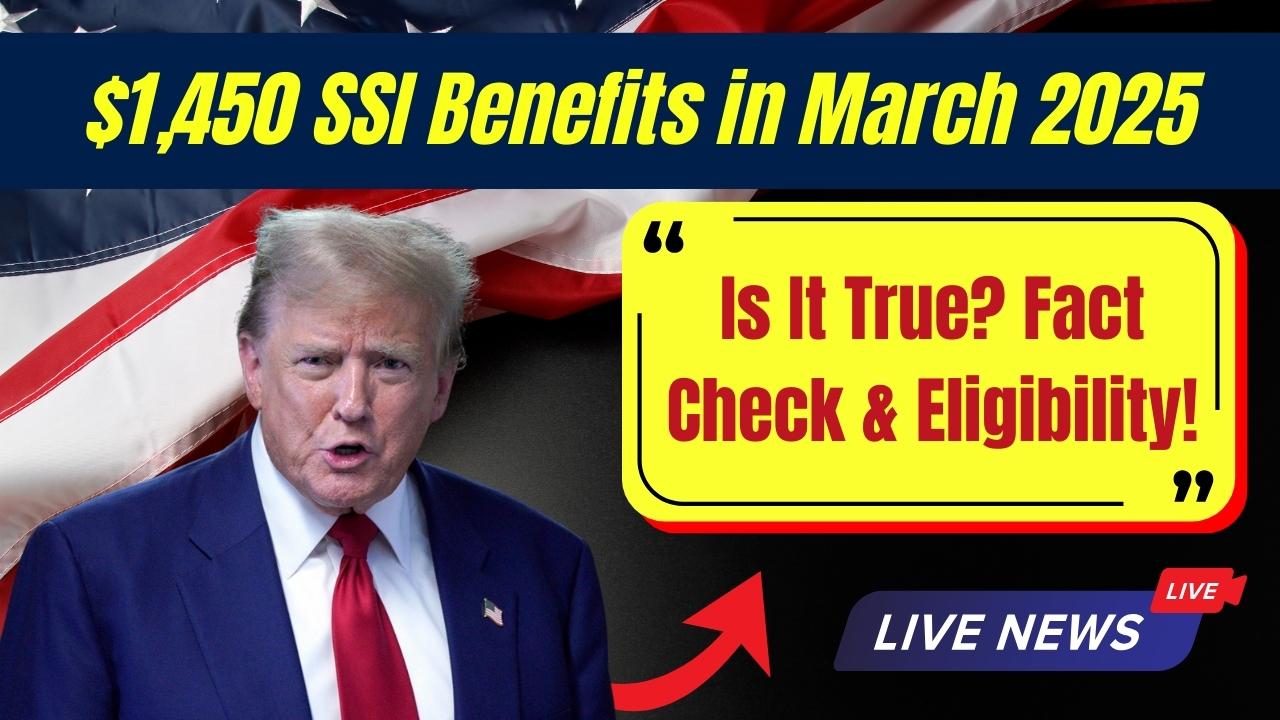 $1,450 SSI Benefits in March 2025 - Is It True? Fact Check & Eligibility!