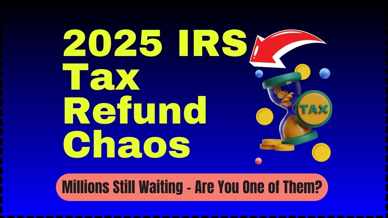 2025 IRS Tax Refund Chaos: Millions Still Waiting - Are You One of Them?