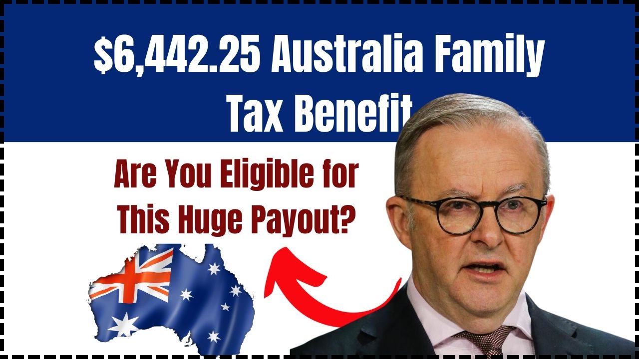 6,442.25 Australia Family Tax Benefit in 2025; Are You Eligible for This Huge Payout? Check