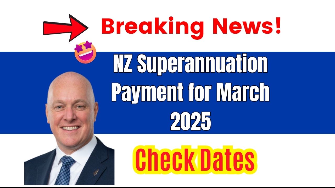 NZ Superannuation Payment for March 2025 Dates, Eligibility & How Much You’ll Get! UP Excise