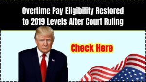 Overtime Pay Eligibility Restored to 2019 Levels After Court Ruling