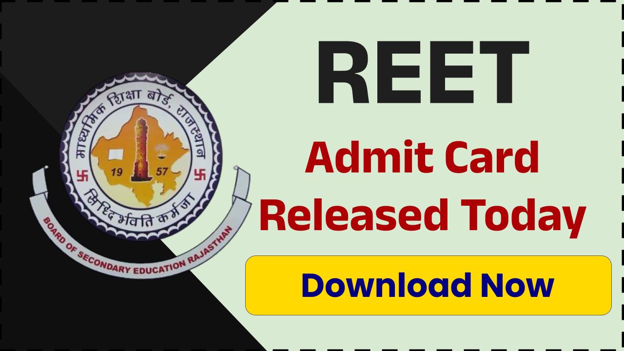 REET Admit Card Released Today—Download Now & Check Passing Marks!