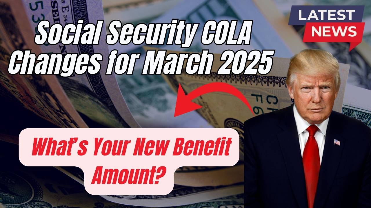 Social Security COLA Changes for March 2025 - What’s Your New Benefit Amount?