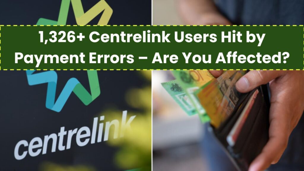 1,326+ Centrelink Users Suffer from Payment Cancellations in Error – Are You One of Them 1 1,326+ Centrelink Users Suffer from Payment Cancellations in Error – Are You One of Them