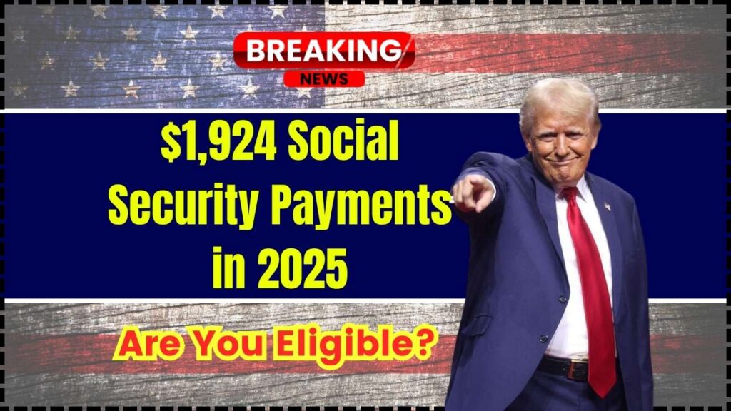 $1,924 Social Security Payments in 2025 – Are You Eligible? Check Date 1 $1,924 Social Security Payments in 2025