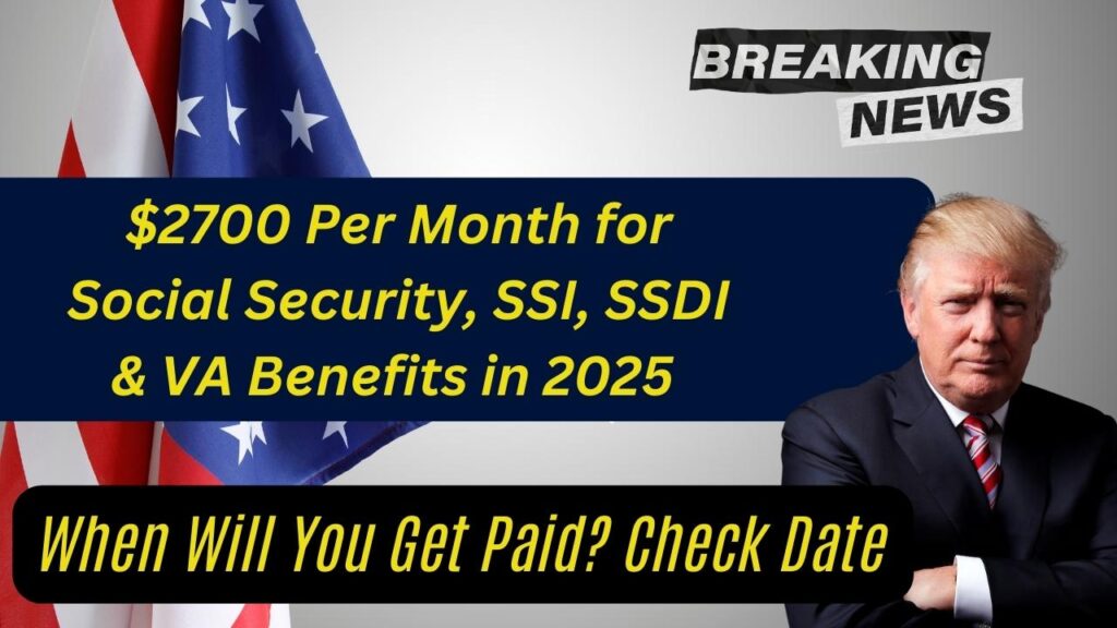 $2700 Per Month for Social Security, SSI, SSDI & VA Benefits in 2025 – When Will You Get Paid? Check Date 1 $2700 Per Month for Social Security, SSI, SSDI & VA Benefits in 2025 – When Will You Get Paid? Check Date