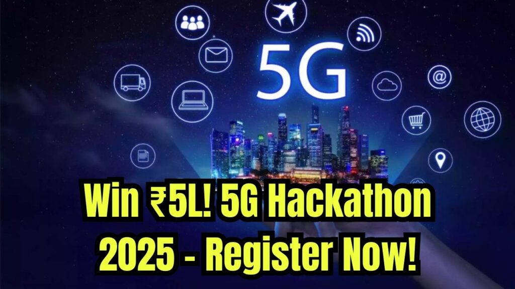 Win ₹5 Lakh! 5G Innovation Hackathon 2025 Registration Open Now! 1 Win ₹5 Lakh! 5G Innovation Hackathon 2025 Registration Open Now!