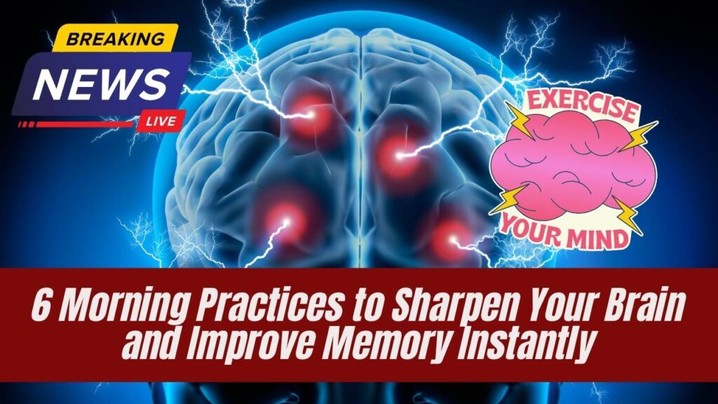 6 Morning Practices to Sharpen Your Brain and Improve Memory Instantly 1 6 Morning Practices to Sharpen Your Brain and Improve Memory Instantly