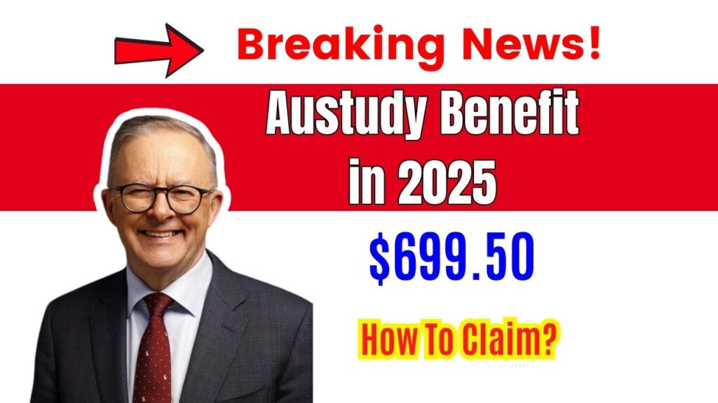 $699.50 Austudy Benefit in 2025: How To Claim? Check Eligibility, Payment Date 1 $699.50 Austudy Benefit in 2025