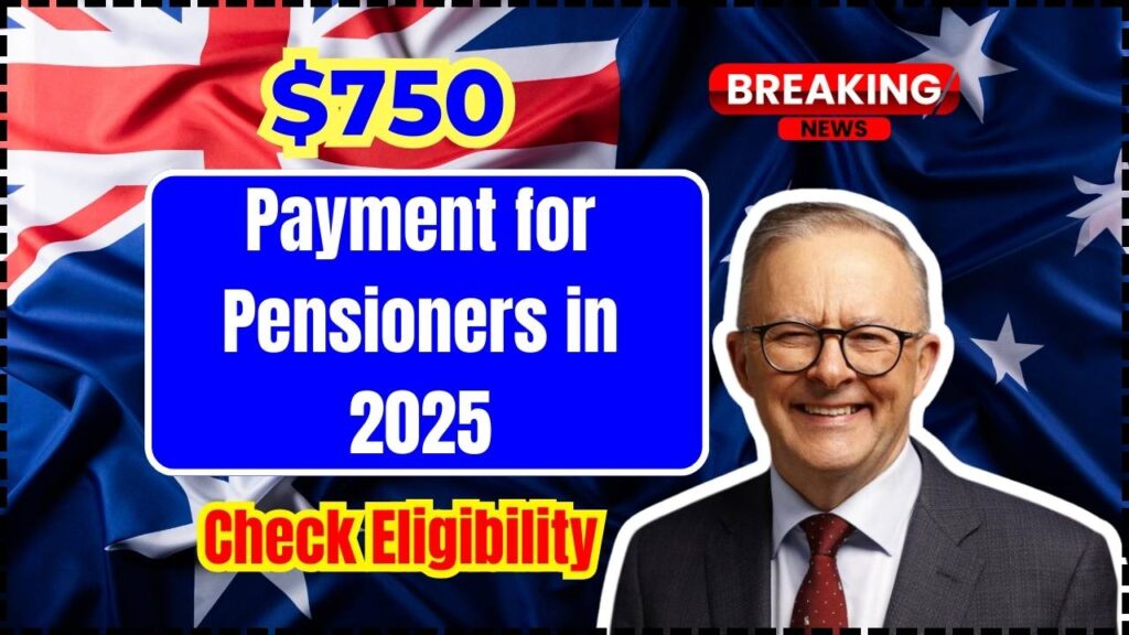 $750 Payment for Pensioners in 2025: Check Eligibility Criteria and Payment Dates! 1 $750 Payment for Pensioners in 2025