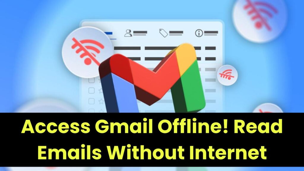 Gmail Offline Mode: How to Access Emails Without Internet? 1 Gmail Offline Mode: How to Access Emails Without Internet?