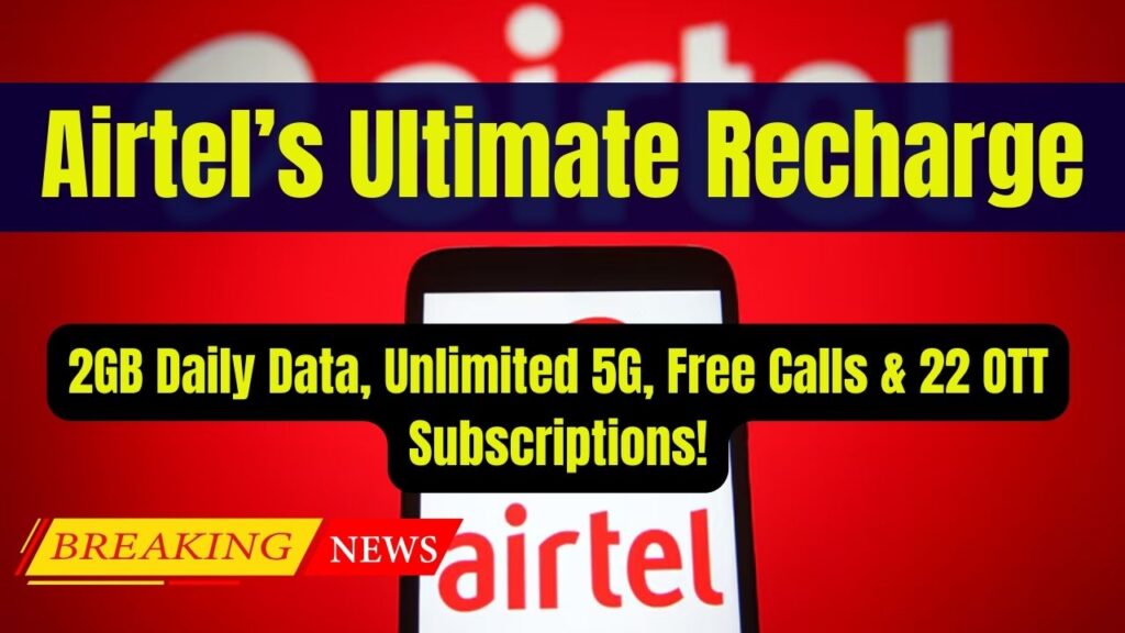 Airtel’s Ultimate Recharge: 2GB Daily Data, Unlimited 5G, Free Calls & 22 OTT Subscriptions! 1 Airtel’s Ultimate Recharge: 2GB Daily Data, Unlimited 5G, Free Calls & 22 OTT Subscriptions!