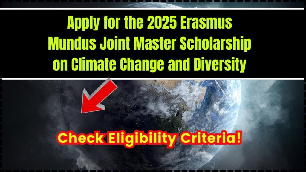 Apply for the 2025 Erasmus Mundus Joint Master Scholarship on Climate Change and Diversity: Check Eligibility Criteria! 1 Apply for the 2025 Erasmus Mundus Joint Master Scholarship on Climate Change and Diversity