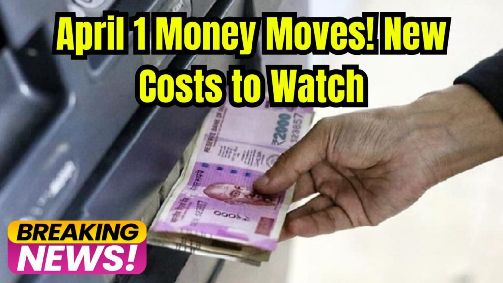 April 1 Financial Changes: ATM Withdrawals, LPG Prices, and More to Impact Your Wallet 1 April 1 Financial Changes: ATM Withdrawals, LPG Prices, and More to Impact Your Wallet