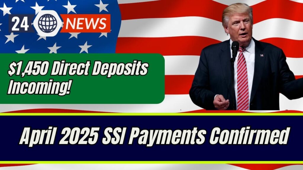 April 2025 SSI Payments Confirmed; $1,450 Direct Deposits Incoming! 1 April 2025 SSI Payments Confirmed; $1,450 Direct Deposits Incoming!