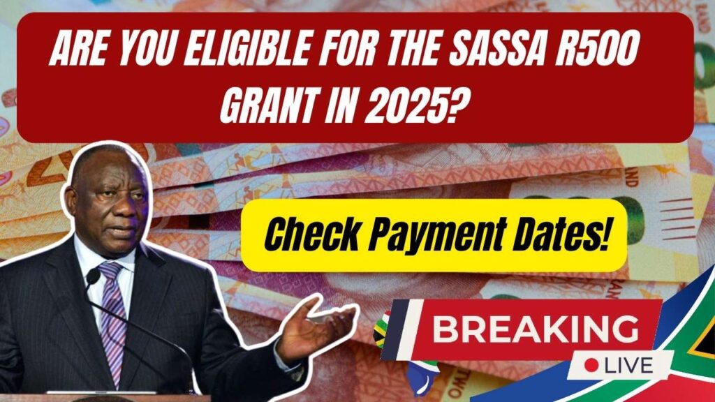 Are You Eligible for the SASSA R500 Grant in 2025? Check Payment Dates! 1 Are You Eligible for the SASSA R500 Grant in 2025? Check Payment Dates!