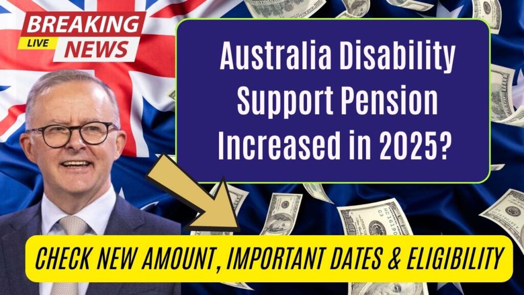 Australia Disability Support Pension Increased in 2025? Check New Amount, Important Dates & Eligibility 1 Australia Disability Support Pension Increased in 2025? Check New Amount, Important Dates & Eligibility