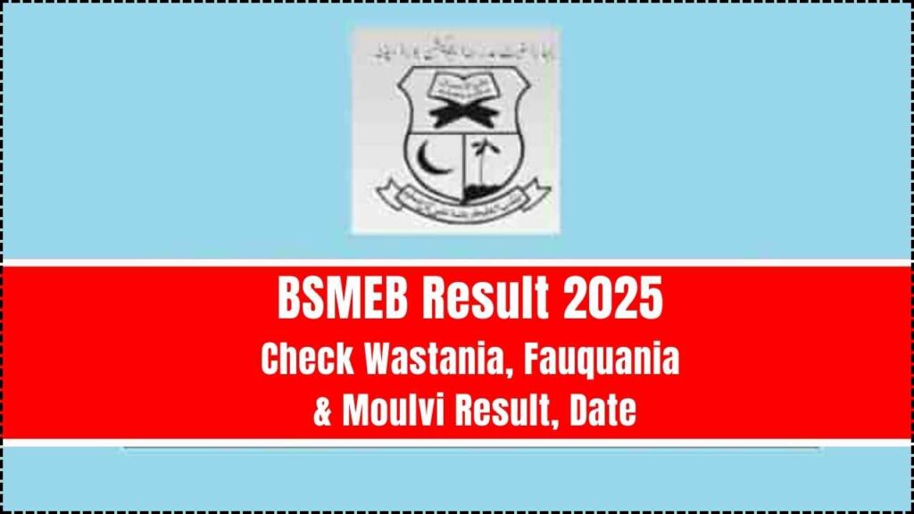 BSMEB Result 2025 - Check Wastania, Fauquania & Moulvi Result, Date 1 BSMEB Result 2025
