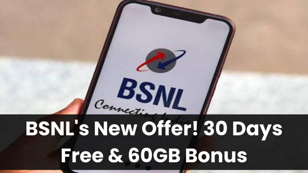 BSNL's New Plan: Enjoy 30 Days Free Validity and 60GB Bonus Data 1 BSNL's New Plan: Enjoy 30 Days Free Validity and 60GB Bonus Data