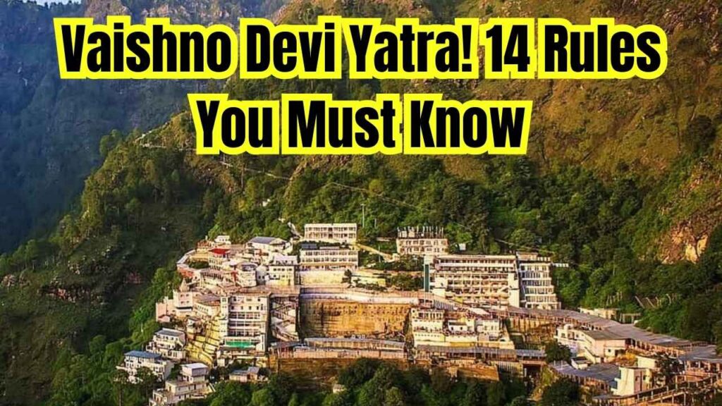 Before starting your Vaishno Devi Yatra, make sure you know these 14 strict rules, or you might get into trouble 1 Before starting your Vaishno Devi Yatra, make sure you know these 14 strict rules, or you might get into trouble