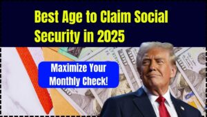 Best Age to Claim Social Security in 2025