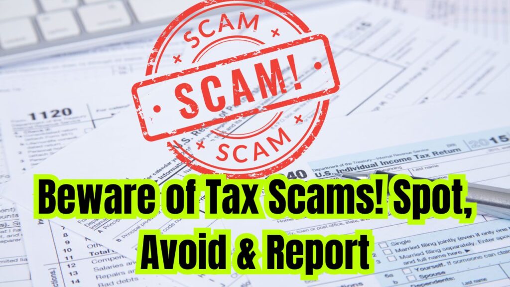 Beware of Tax Scams: How to Recognize, Avoid, and Report Fraud 1 Beware of Tax Scams: How to Recognize, Avoid, and Report Fraud