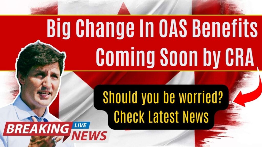 Big Change In OAS Benefits Coming Soon by CRA – Should you be worried? Check Latest News 1 Big Change In OAS Benefits Coming Soon by CRA – Should you be worried? Check Latest News