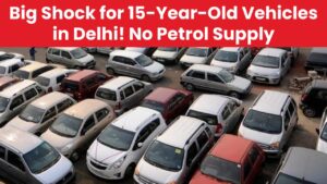 Big Shock for 15-Year-Old Vehicles in Delhi! No Petrol Supply – Govt’s Major Announcement for Vehicle Owners