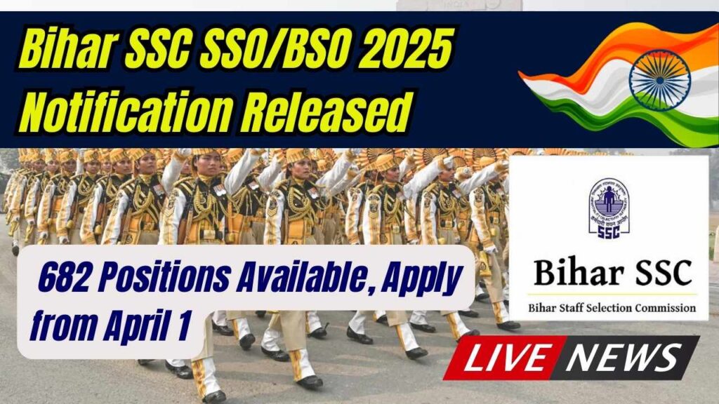 Bihar SSC SSO/BSO 2025 Notification Released – 682 Positions Available, Apply from April 1 1 Bihar SSC SSO/BSO 2025 Notification Released – 682 Positions Available, Apply from April 1