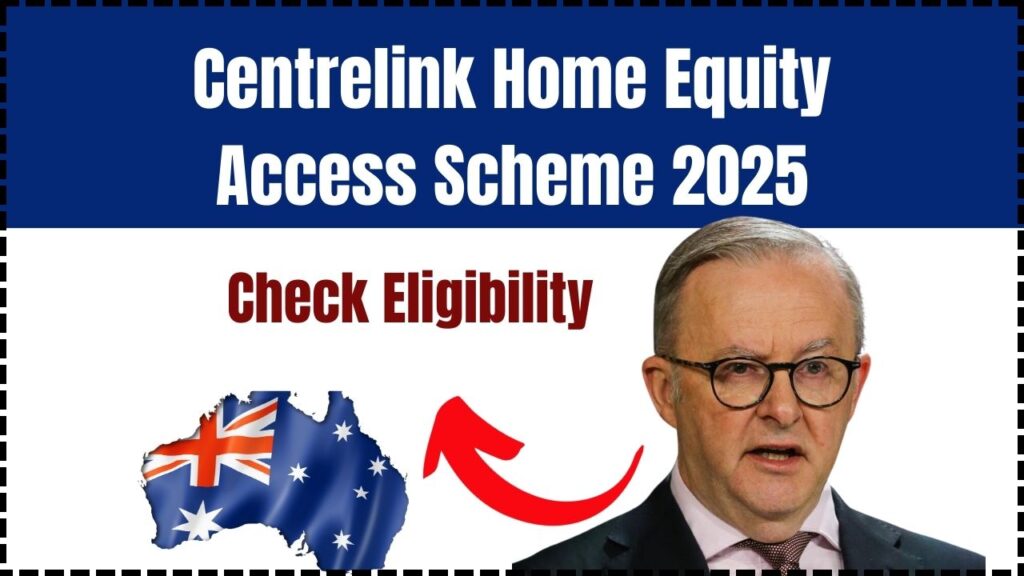 Centrelink Home Equity Access Scheme 2025: Check Eligibility & Application, Amount 1 Centrelink Home Equity Access Scheme 2025