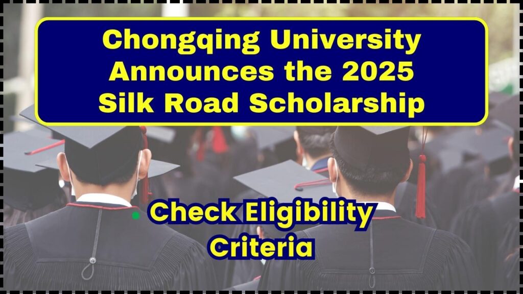 Chongqing University Announces the 2025 Silk Road Scholarship: Check Eligibility Criteria and Apply Now! 1 Chongqing University Announces the 2025 Silk Road Scholarship