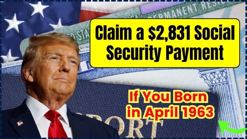 Claim a $2,831 Social Security Payment If You Born in April 1963: Check Application Process and Eligibility Criteria! 1 Claim a $2,831 Social Security Payment
