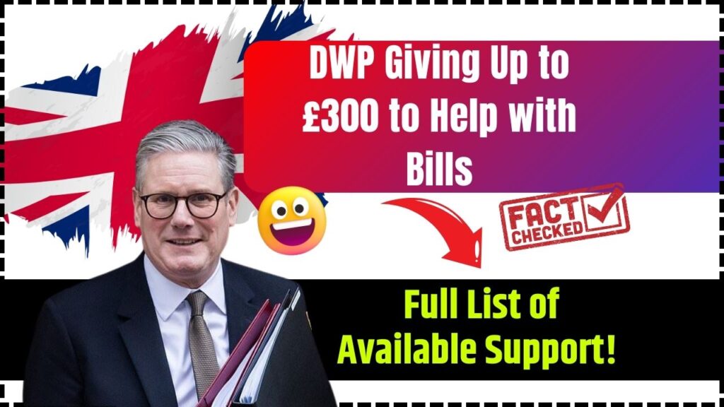 DWP Giving Up to £300 to Help with Bills – Full List of Available Support! 1 DWP Giving Up to £300 to Help with Bills