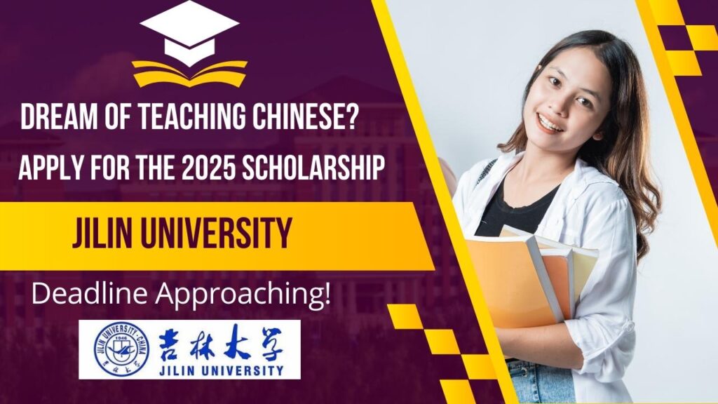 Dream of Teaching Chinese? Apply for the 2025 Scholarship at Jilin University – Deadline Approaching! 1 Dream of Teaching Chinese? Apply for the 2025 Scholarship at Jilin University – Deadline Approaching!