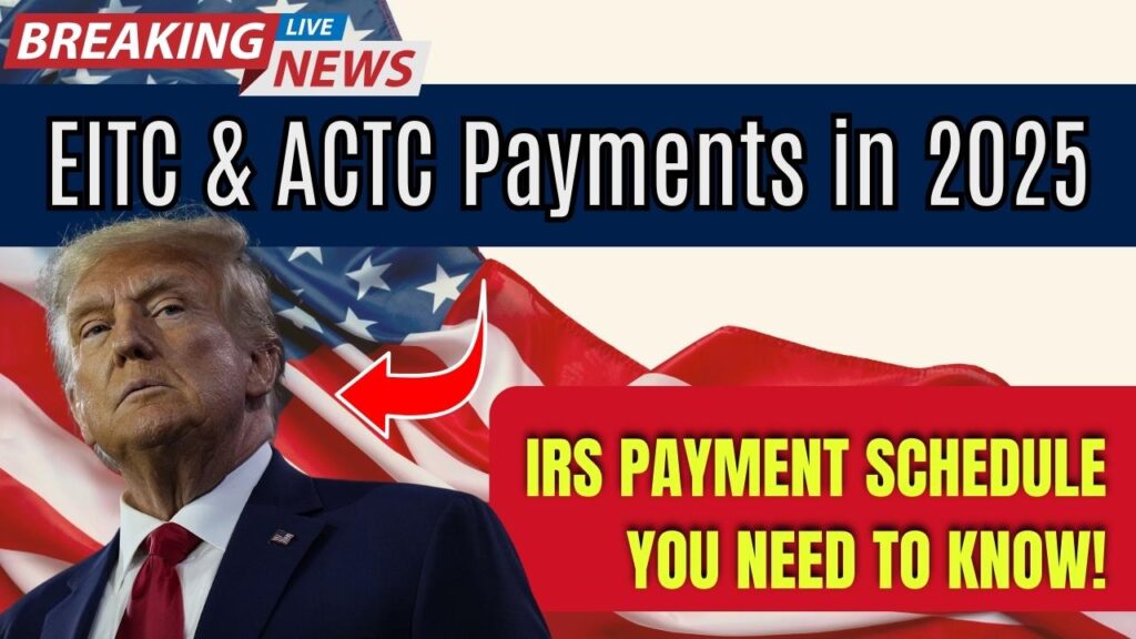 EITC & ACTC Payments in 2025: IRS Payment Schedule You Need to Know! 1 EITC & ACTC Payments in 2025: IRS Payment Schedule You Need to Know!