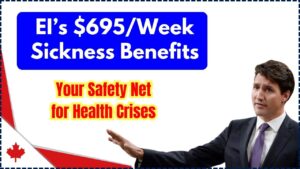 EI’s $695 Per Week Sickness Benefits