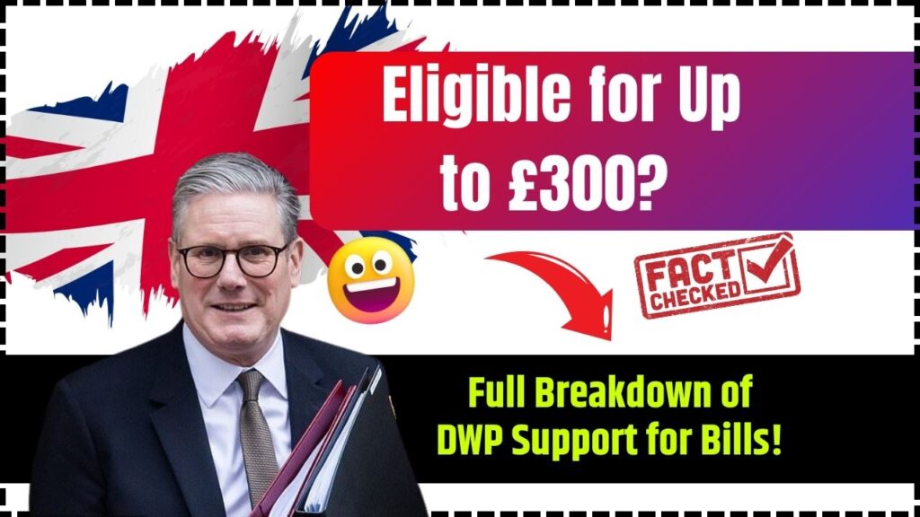 Eligible for Up to £300? Full Breakdown of DWP Support for Bills! 1 Eligible for Up to £300 Full Breakdown of DWP Support for Bills!