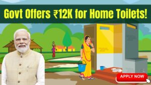 Free Toilet Scheme: Govt Offering ₹12,000 to Build Toilets at Home – Here’s How to Apply