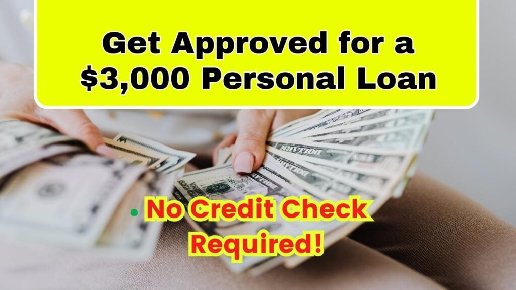 Get Approved for a $3,000 Personal Loan – No Credit Check Required! 1 Get Approved for a $3,000 Personal Loan