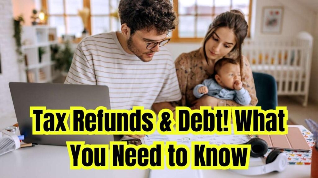How State & Federal Debts Affect Your Tax Refund – What You Can Do About It 1 How State & Federal Debts Affect Your Tax Refund – What You Can Do About It