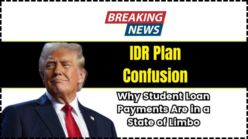 IDR Plan Confusion: Why Student Loan Payments Are in a State of Limbo 1 IDR Plan Confusion Why Student Loan Payments Are in a State of Limbo