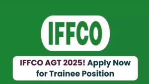 IFFCO AGT 2025 Registration Now Open – Apply for Agriculture Graduate Trainee Position!