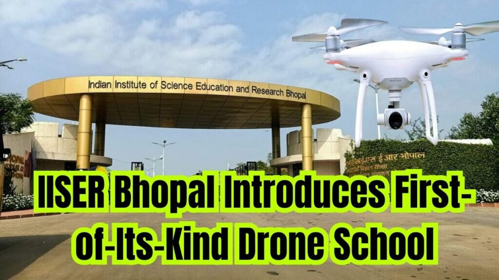 IISER Bhopal Introduces First-of-Its-Kind Drone School – Check Details! 1 IISER Bhopal Introduces First-of-Its-Kind Drone School – Check Details!