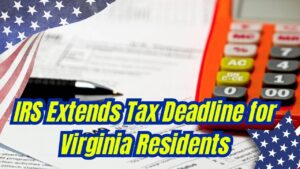 IRS Grants Tax Extension for Virginia Residents – Here’s the New Deadline