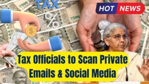 Income Tax Officials to Access Private Emails & social media – Are You Ready for New Income Tax Bill?