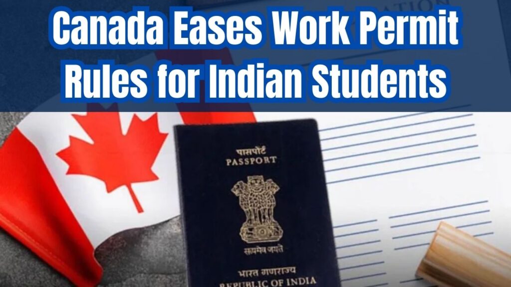 Indian Students Get Easier Access to Jobs in Canada—Check Updated Work Permit Rules 1 Indian Students Get Easier Access to Jobs in Canada—Check Updated Work Permit Rules