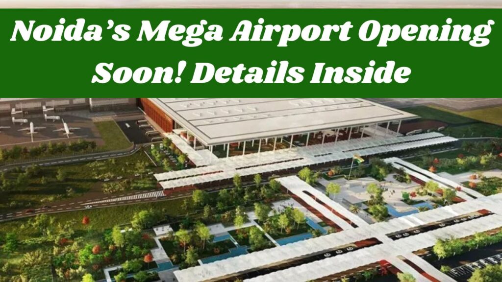 Big News: India’s Largest Airport in Noida Set to Open – Check the Launch Date and Details 1 Big News: India’s Largest Airport in Noida Set to Open – Check the Launch Date and Details