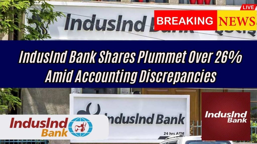 IndusInd Bank Shares Plummet Over 26% Amid Accounting Discrepancies 1 IndusInd Bank Shares Plummet Over 26% Amid Accounting Discrepancies